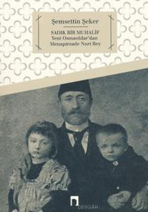 Sadık Bir Muhalif: Yeni Osmanlılar'dan Menapirzade Nuri Bey